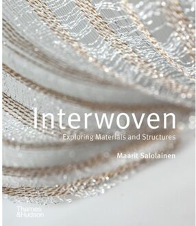 Thames & Hudson Interwoven: Exploring Materials And Structures - Maarit Salolainen