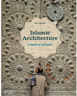 Thames & Hudson Islamic Architecture: A World History - Eric Broug