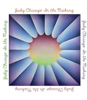 Thames & Hudson Judy Chicago: In The Making - Thomas Campbell