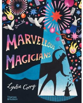 Thames & Hudson Marvellous Magicians: The Greatest Magicians Of All Time! - Lydia Corry