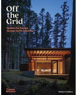 Thames & Hudson Off The Grid: Houses For Escape Across North America - Dominic Bradbury