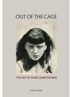 Thames & Hudson Out Of The Cage: The Art Of Isabel Rawsthorne - Carol Jacobi