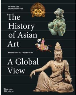 Thames & Hudson The History Of Asian Art: A Global View - De-Nin D Lee