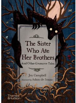Thames & Hudson The Sister Who Ate Her Brothers: And Other Gruesome Tales