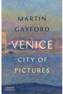 Thames & Hudson Venice: City Of Pictures - Gayford M