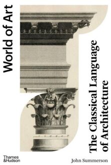 Thames & Hudson World Of Art The Classical Language Of Architecture - Summerson J