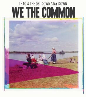 Thao & The Get Down Stay Down - For We The Common