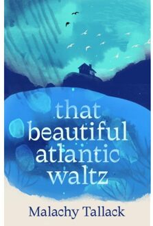 That Beautiful Atlantic Waltz - Malachy Tallack