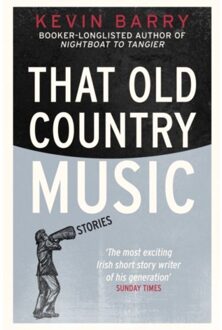 That Old Country Music - Kevin Barry