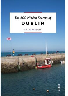 The 500 Hidden Secrets Of Dublin - The 500 Hidden Secrets - Shane O'Reilly