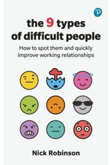 The 9 Types Of Difficult People: How To Spot Them And Quickly Improve Working Relationships - Nick Robinson
