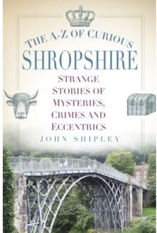 The A-Z of Curious Shropshire