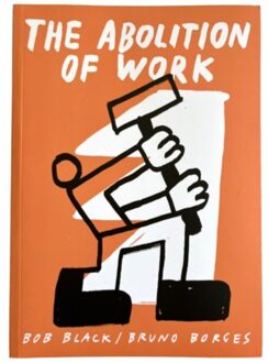 The Abolition Of Work - Bob Black