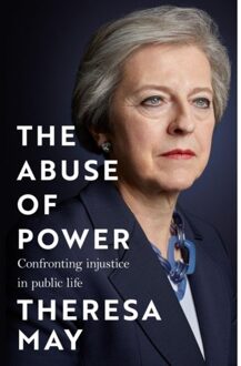 The Abuse Of Power - Theresa May