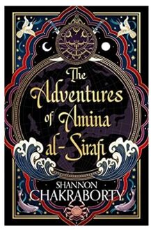 The Adventures Of Amina Al-Sirafi - Shannon Chakraborty