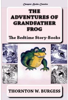 The Adventures Of Grandfather Frog - Thornton W. Burgess