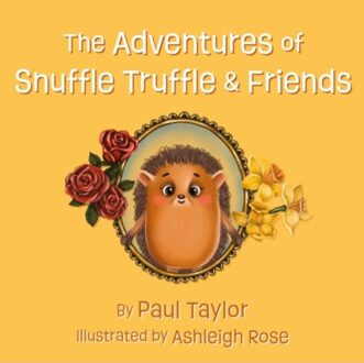 The Adventures Of Snuffle Truffle & Friends - Paul Taylor