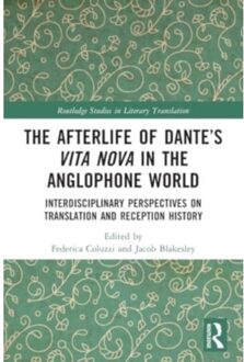The Afterlife Of Dante’s Vita Nova In The Anglophone World - Routledge Studies In Literary