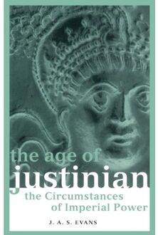 The Age Of Justinian - Roman Imperial Biographies - J. A. S. Evans