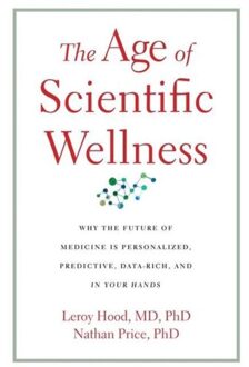 The Age Of Scientific Wellness - Leroy Hood