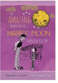 The Amazing Adventures of Harry Moon Operation Big Top