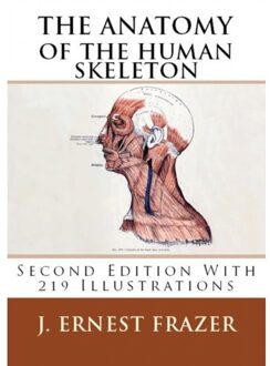 The Anatomy Of The Human Skeleton - J. Ernest Frazer
