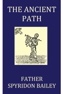 The Ancient Path - Bailey, Father Spyridon
