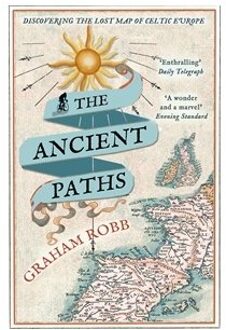 The Ancient Paths : Discovering the Lost Map of Celtic Europe