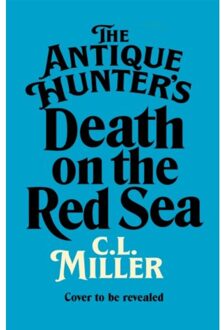 The Antique Hunter'S: Death On The Red Sea - The Antique Hunters - C L Miller