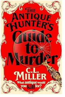 The Antique Hunter's Guide To Murder - C.L. Miller