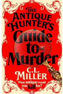 The Antique Hunter's Guide To Murder - The Antique Hunters - C L Miller