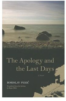 The Apology And The Last Days - Pekic, Borislav