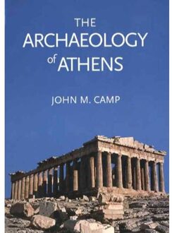 The Archaeology Of Athens - John M. Camp