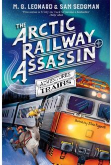 The Arctic Railway Assassin - Adventures On Trains - M. G. Leonard