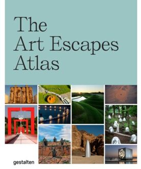 The Art Escapes Atlas : Artful Experiences Around The Globe