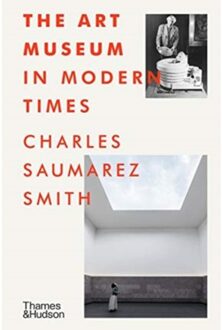 The Art Museum In Modern Times - Charles Saumarez Smith
