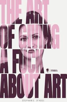 The art of giving a fuck about art -  Stephanie d'Hose (ISBN: 9789464778625)