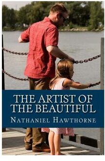 The Artist Of The Beautiful - Nathaniel Hawthorne