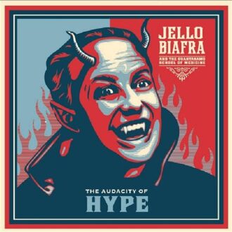 The Audacity Of Hype - Jello Biafra & The Guantanamo Sc