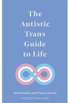 The Autistic Trans Guide To Life - Yenn Purkis