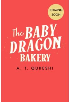 The Baby Dragon Bakery - The Baby Dragon Series - A. T. Qureshi