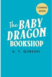 The Baby Dragon Bookshop - The Baby Dragon Series - A. T. Qureshi