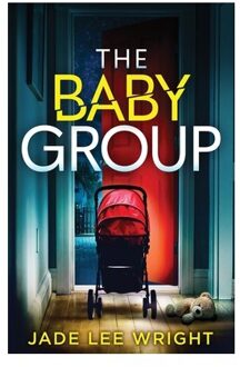 The Baby Group: A Totally Addictive Psychological Thriller With A Shocking Final Twist - Jade Lee Wright
