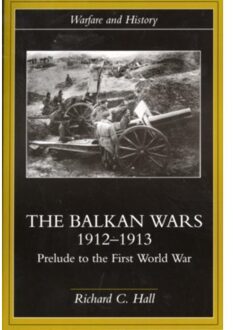 The Balkan Wars 1912-1913 - Warfare And History - Richard C. (Georgia Southwestern