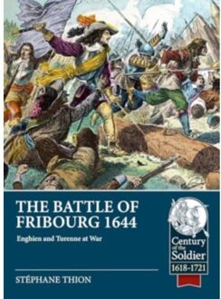 The Battle Of Fribourg 1644 - Century Of The Soldier 1618-1721 - Stephane Thion