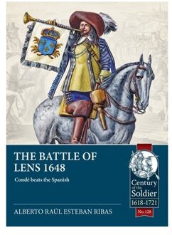 The Battle Of Lens 1648 - Century Of The Soldier 1618-1721 - Alberto Raul Esteban Ribas