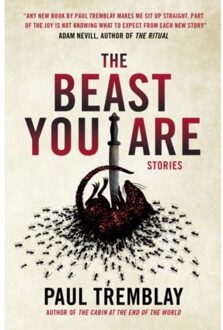 The Beast You Are: Stories - Paul Tremblay