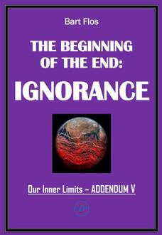 The Beginning of The End: Ignorance -  Bart Flos (ISBN: 9789083480299)