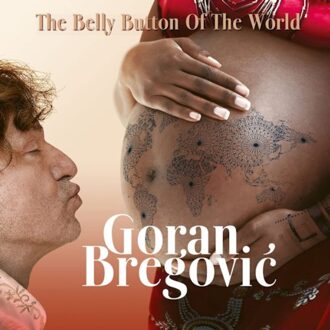 The Belly Button Of The World - Goran Bregovic