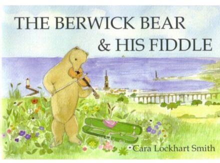 The Berwick Bear And His Fiddle - Cara Lockhart Smith